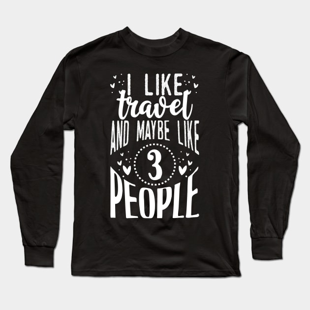 I Like Travel Long Sleeve T-Shirt by Tesszero